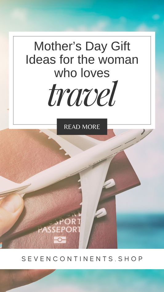 Mother's Day Gifts for the Woman Who Loves to Travel